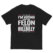 Load image into Gallery viewer, Voting for felon and hillbilly Unisex classic tee