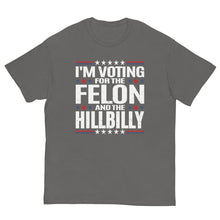 Load image into Gallery viewer, Voting for felon and hillbilly Unisex classic tee