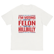 Load image into Gallery viewer, Voting for felon and hillbilly Unisex classic tee