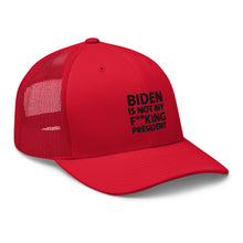 Cargar imagen en el visor de la galería, Biden is not my F**king President Trucker Cap