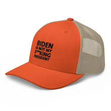 Cargar imagen en el visor de la galería, Biden is not my F**king President Trucker Cap