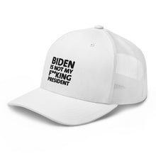 Cargar imagen en el visor de la galería, Biden is not my F**king President Trucker Cap