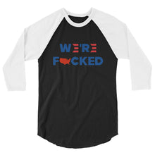 Cargar imagen en el visor de la galería, We’re F**ked 3/4 sleeve raglan shirt
