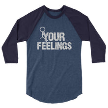Cargar imagen en el visor de la galería, F**K YOUR FEELINGS 3/4 sleeve raglan shirt