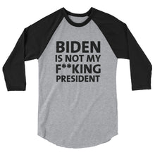 Cargar imagen en el visor de la galería, Biden Is Not My F**KING President 3/4 sleeve raglan shirt