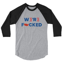 Cargar imagen en el visor de la galería, We’re F**ked 3/4 sleeve raglan shirt