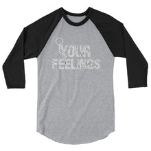 Cargar imagen en el visor de la galería, F**K YOUR FEELINGS 3/4 sleeve raglan shirt