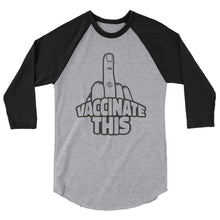 Charger l'image dans la galerie, VACCINATE THIS 3/4 sleeve raglan shirt