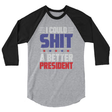 Cargar imagen en el visor de la galería, I could SH*T a better President 3/4 sleeve raglan shirt