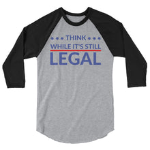 Cargar imagen en el visor de la galería, Think while it’s still Legal !3/4 sleeve raglan shirt