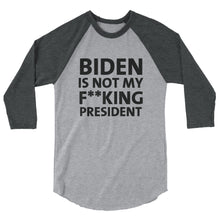 Cargar imagen en el visor de la galería, Biden Is Not My F**KING President 3/4 sleeve raglan shirt