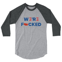 Cargar imagen en el visor de la galería, We’re F**ked 3/4 sleeve raglan shirt