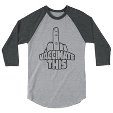 Charger l'image dans la galerie, VACCINATE THIS 3/4 sleeve raglan shirt