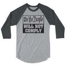 Cargar imagen en el visor de la galería, We The People Will Not Comply 3/4 sleeve raglan shirt