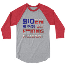 Cargar imagen en el visor de la galería, BIDEN IS NOT MY F**KING PRESIDENT 3/4 sleeve raglan shirt