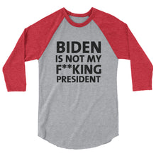 Cargar imagen en el visor de la galería, Biden Is Not My F**KING President 3/4 sleeve raglan shirt
