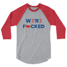 Cargar imagen en el visor de la galería, We’re F**ked 3/4 sleeve raglan shirt