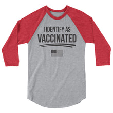 Cargar imagen en el visor de la galería, I identify as Vaccinated 3/4 sleeve raglan shirt