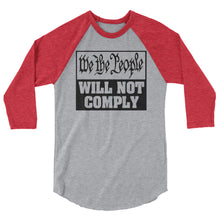 Cargar imagen en el visor de la galería, We The People Will Not Comply 3/4 sleeve raglan shirt