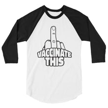 Charger l'image dans la galerie, VACCINATE THIS 3/4 sleeve raglan shirt