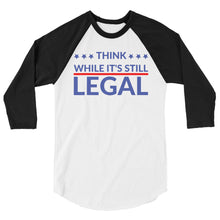Cargar imagen en el visor de la galería, Think while it’s still Legal !3/4 sleeve raglan shirt