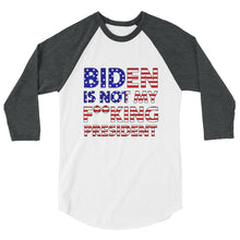 Cargar imagen en el visor de la galería, BIDEN IS NOT MY F**KING PRESIDENT 3/4 sleeve raglan shirt