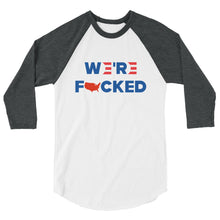 Cargar imagen en el visor de la galería, We’re F**ked 3/4 sleeve raglan shirt