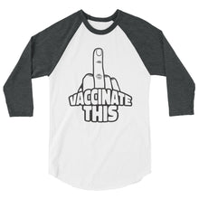 Charger l'image dans la galerie, VACCINATE THIS 3/4 sleeve raglan shirt