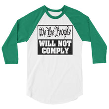 Cargar imagen en el visor de la galería, We The People Will Not Comply 3/4 sleeve raglan shirt