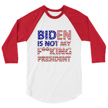 Cargar imagen en el visor de la galería, BIDEN IS NOT MY F**KING PRESIDENT 3/4 sleeve raglan shirt