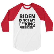 Cargar imagen en el visor de la galería, Biden Is Not My F**KING President 3/4 sleeve raglan shirt