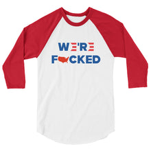 Cargar imagen en el visor de la galería, We’re F**ked 3/4 sleeve raglan shirt