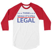 Cargar imagen en el visor de la galería, Think while it’s still Legal !3/4 sleeve raglan shirt