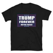 Load image into Gallery viewer, TRUMP FOREVER T-SHIRT