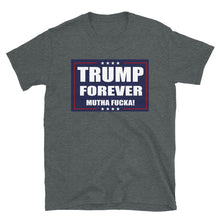 Load image into Gallery viewer, TRUMP FOREVER T-SHIRT
