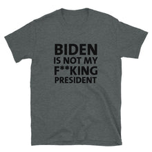 Cargar imagen en el visor de la galería, Biden is Not My F**king President T-Shirt