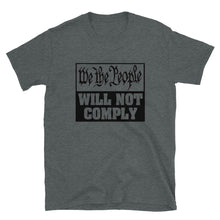 Cargar imagen en el visor de la galería, We The People Will Not Comply Short-Sleeve Unisex T-Shirt