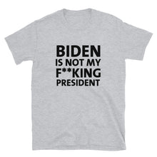 Cargar imagen en el visor de la galería, Biden is Not My F**king President T-Shirt