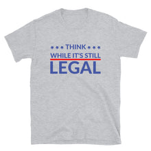 Cargar imagen en el visor de la galería, Think while it’s still LEGAL! Short-Sleeve Unisex T-Shirt