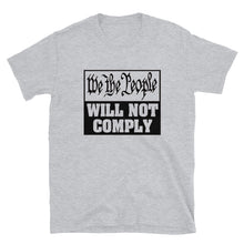 Cargar imagen en el visor de la galería, We The People Will Not Comply Short-Sleeve Unisex T-Shirt