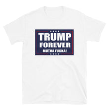 Load image into Gallery viewer, TRUMP FOREVER T-SHIRT