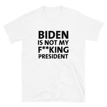 Cargar imagen en el visor de la galería, Biden is Not My F**king President T-Shirt