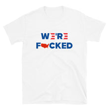 Cargar imagen en el visor de la galería, We’re F**ked Short-Sleeve Unisex T-Shirt