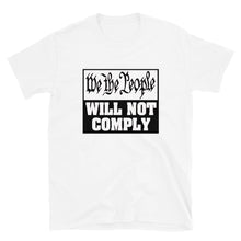 Cargar imagen en el visor de la galería, We The People Will Not Comply Short-Sleeve Unisex T-Shirt