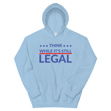 Cargar imagen en el visor de la galería, Think while it’s still LEGAL! Unisex Hoodie