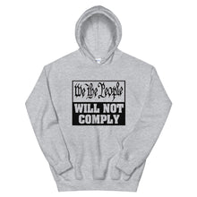 Cargar imagen en el visor de la galería, We The People Will Not Comply Unisex Hoodie