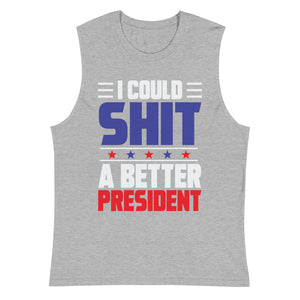 Sh*T a better President Muscle Shirt