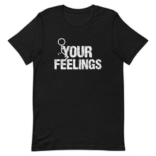 Charger l'image dans la galerie, F**K YOUR FEELINGS Short-Sleeve Unisex T-Shirt