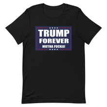Cargar imagen en el visor de la galería, TRUMP FOREVER MF! Short-Sleeve Unisex T-Shirt