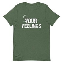 Charger l'image dans la galerie, F**K YOUR FEELINGS Short-Sleeve Unisex T-Shirt